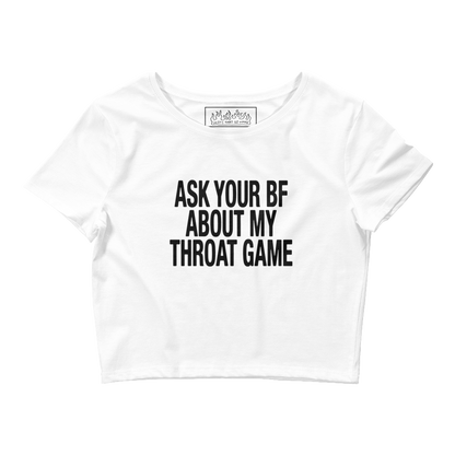 Ask Your BF About My Throat Game Baby Tee.