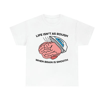 Life Isn't As Rough, When Brain Is Smooth.