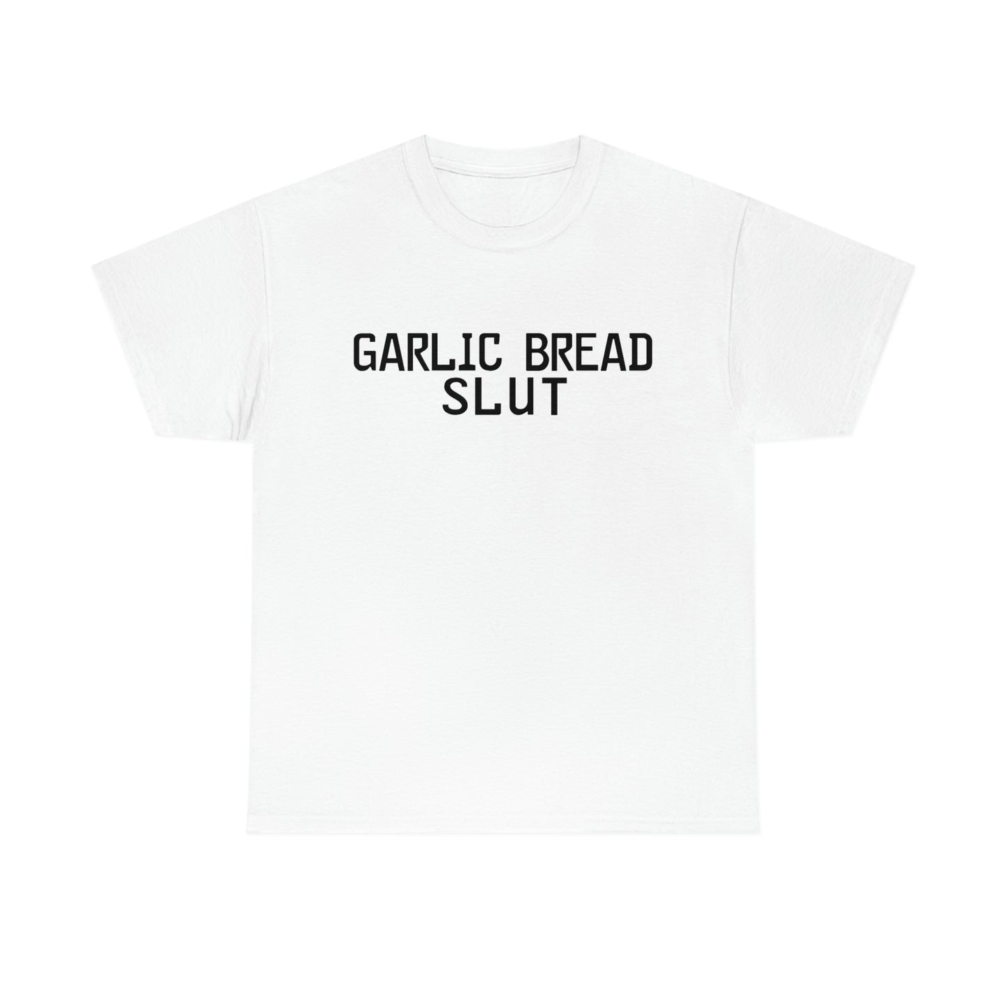 Garlic Bread Slut.