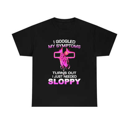 Turns Out I Just Need Sloppy.