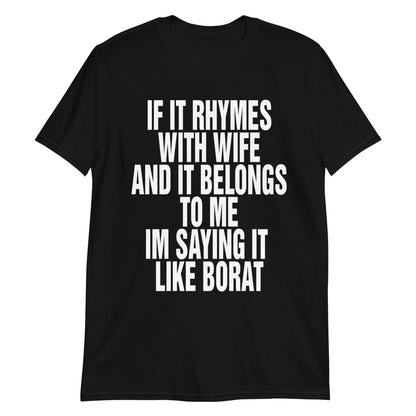 If It Rhymes With Wife And Belongs To Me I Am Saying It Like Borat.