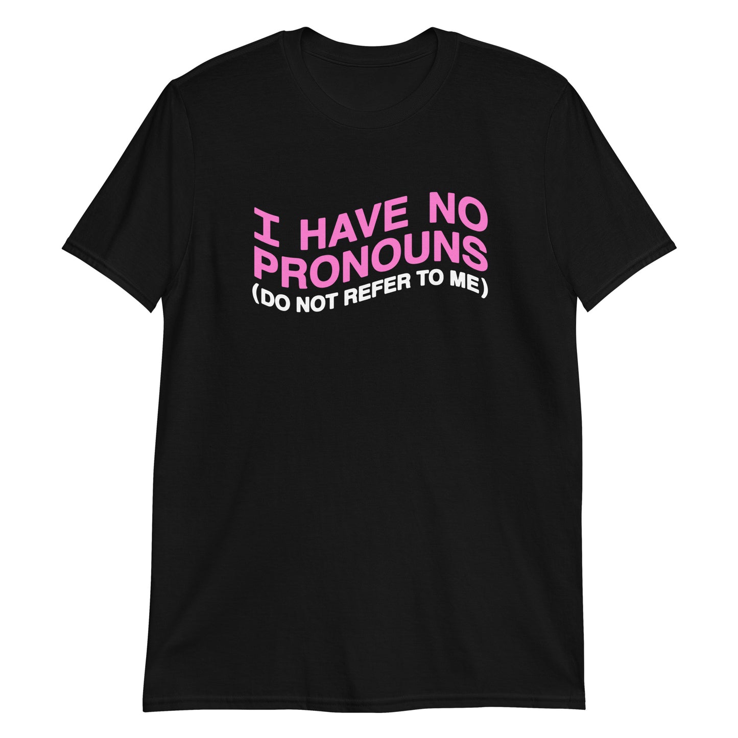 I have no pronouns (do not refer to me).