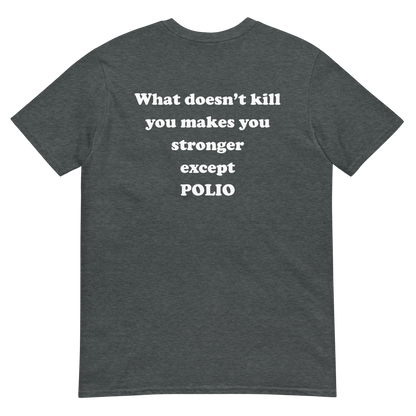 What Doesn't Kill You Makes You Stronger Except Polio.