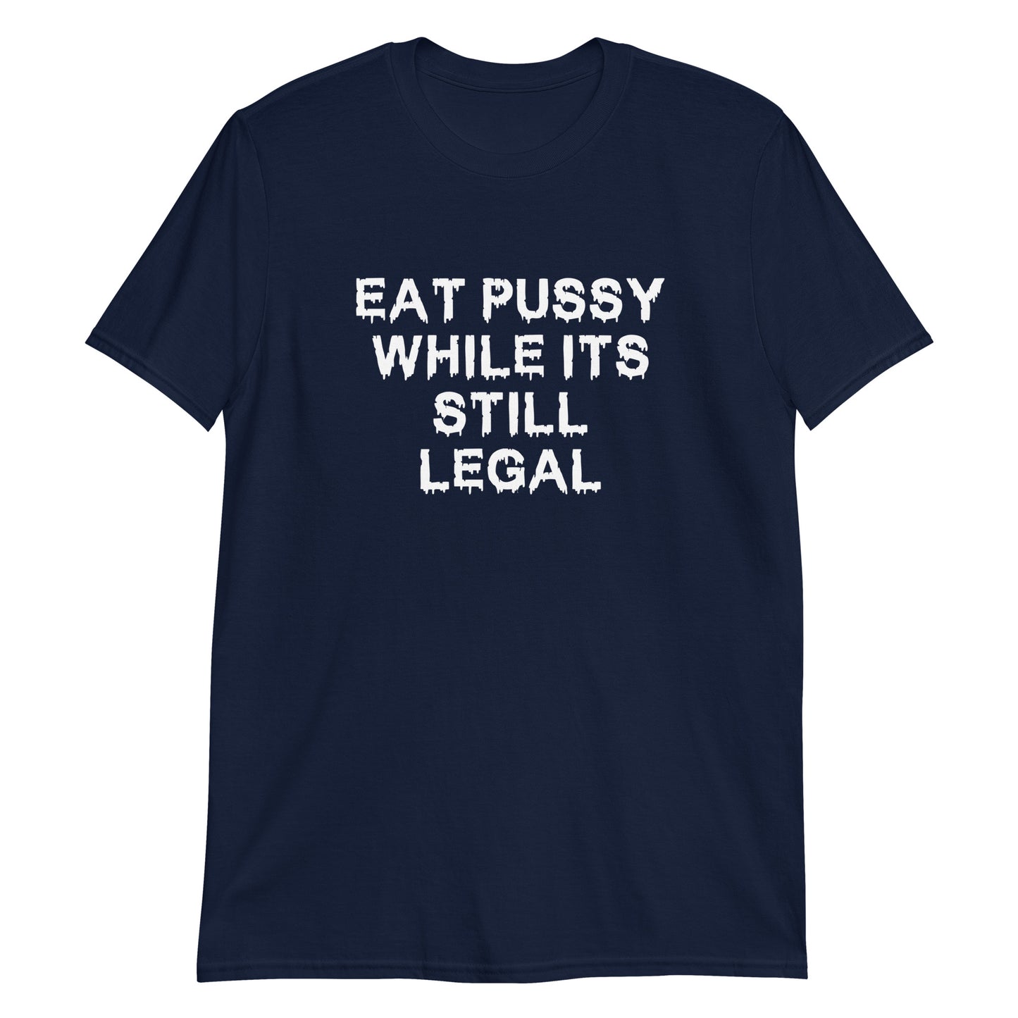 Eat Pussy While It's Still Legal.