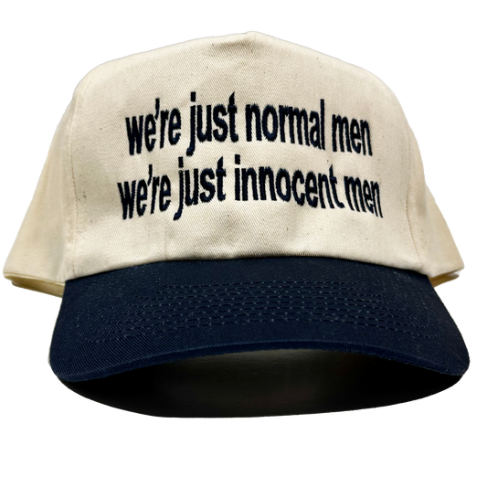 We're Just Normal Men, We're Just Innocent Men.