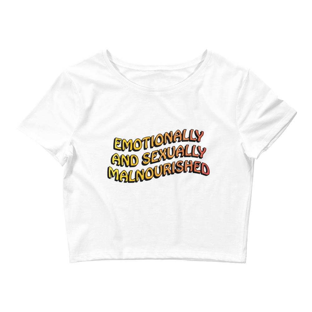 Emotionally And Sexually Malnourished Baby Tee.