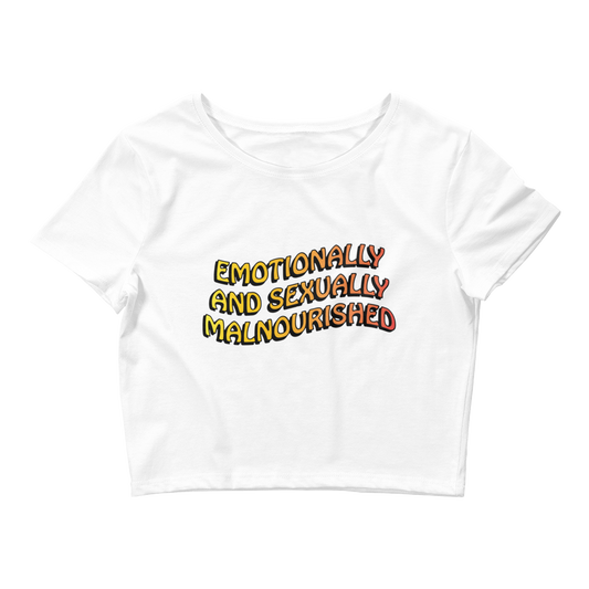 Emotionally And Sexually Malnourished Baby Tee.